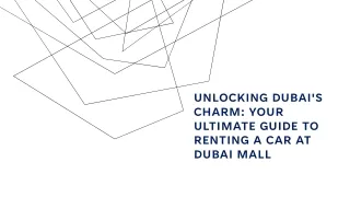 UNLOCKING DUBAI'S CHARM YOUR ULTIMATE GUIDE TO RENTING A CAR AT DUBAI MALL _