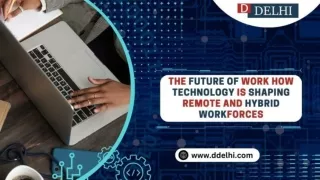 The Future of Work How Technology Is Shaping Remote and Hybrid Workforces