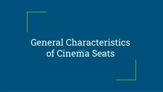General Characteristics of Cinema Seats