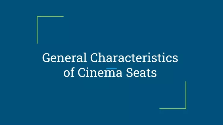 general characteristics of cinema seats