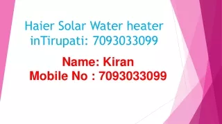 Haier Solar Water Heater in Tirupati: @ 7093033099, 9108546635.