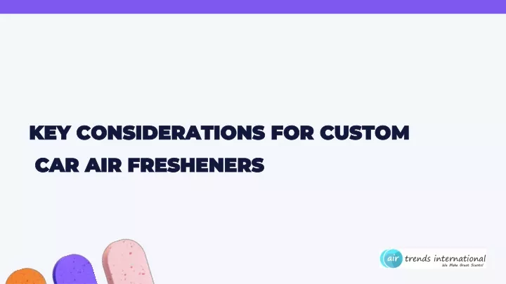 key considerations for custom car air fresheners