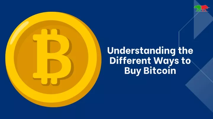 understanding the different ways to buy bitcoin