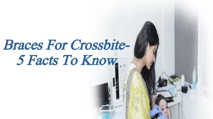 braces for crossbite braces for crossbite 5 facts