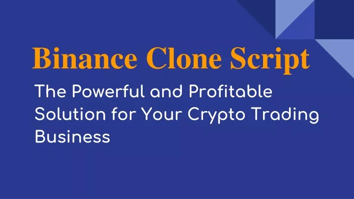 binance clone script the powerful and profitable solution for your crypto trading business