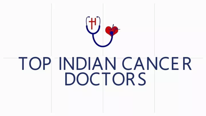 top indian cancer top indian cancer doctors