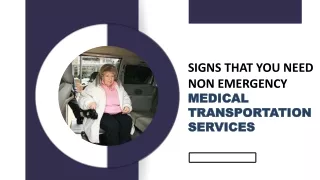 Signs that You Need Non-Emergency Medical Transportation Services
