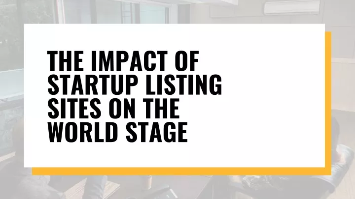 the impact of startup listing sites on the world