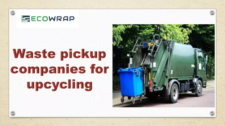 waste pickup companies for upcycling
