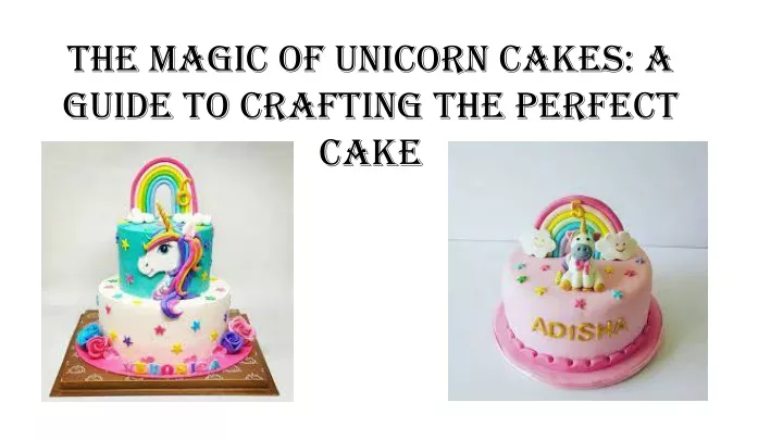 the magic of unicorn cakes a guide to crafting