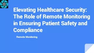 Elevating Healthcare Security_ The Role of Remote Monitoring in Ensuring Patient Safety and Compliance