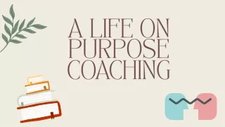 A Life On Purpose Coaching