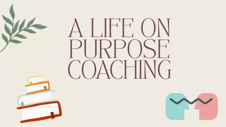 a life on purpose coaching