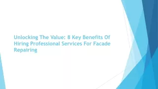 Unlocking The Value: 8 Key Benefits Of Hiring Professional Services For Facade R
