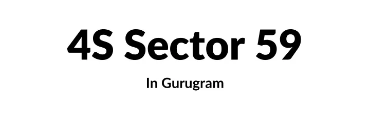 4s sector 59 in gurugram