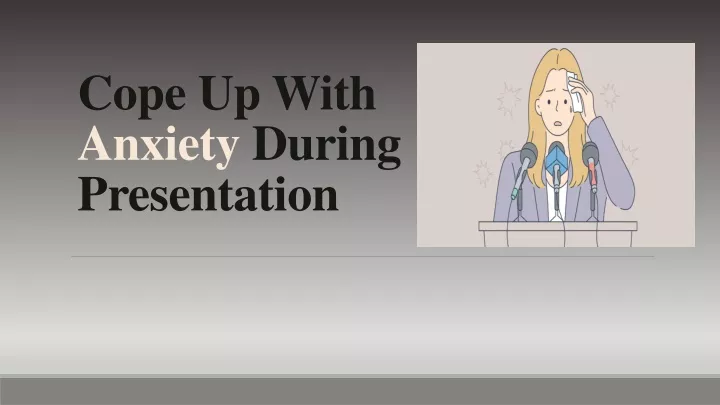 cope up with anxiety during presentation