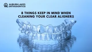 8 Things Keep in Mind When Cleaning Your Clear Aligners