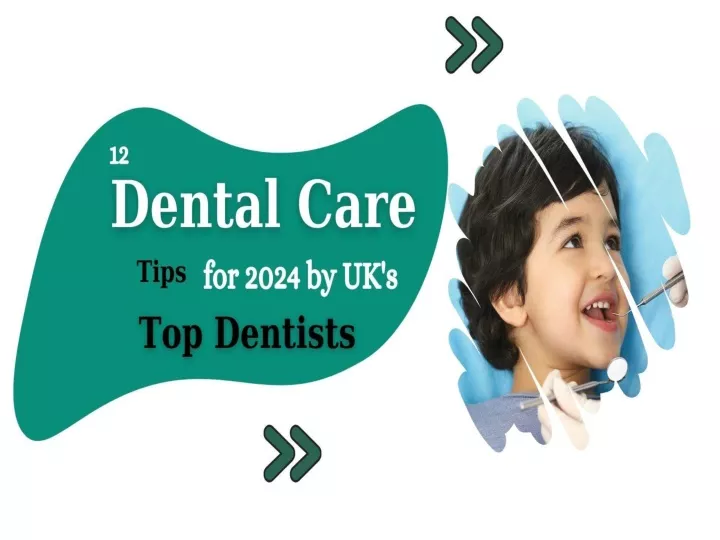 12 dental care tips for 2024 by uk s top dentists