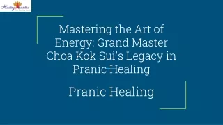 Mastering the Art of Energy_ Grand Master Choa Kok Sui's Legacy in Pranic Healing
