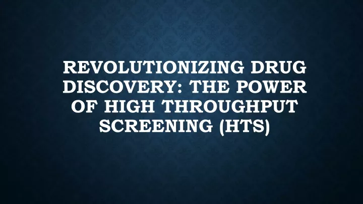 revolutionizing drug discovery the power of high throughput screening hts