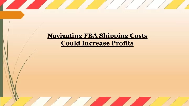 navigating fba shipping costs could increase