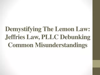 Demystifying The Lemon Law - Jeffries Law, PLLC Debunking Common Misunderstandings