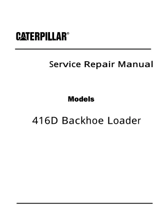 Caterpillar Cat 416D Backhoe Loader (Prefix B2D) Service Repair Manual (B2D00001 and up)