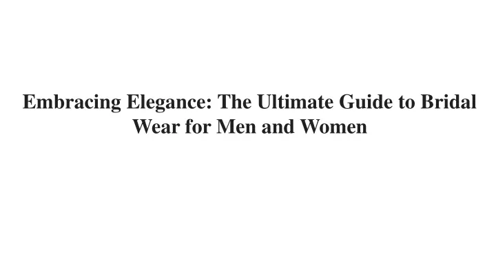 embracing elegance the ultimate guide to bridal