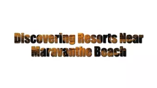 Discovering Resorts Near Maravanthe Beach