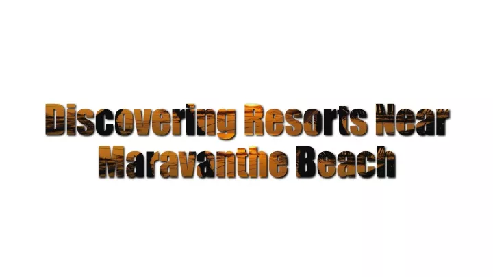 discovering resorts near maravanthe beach