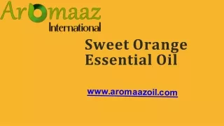 Uses & Benefits of Sweet Orange Essential Oil Manufacturer in India - Aromaaz Oils