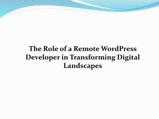 The Role of a Remote WordPress Developer in Transforming Digital Landscapes