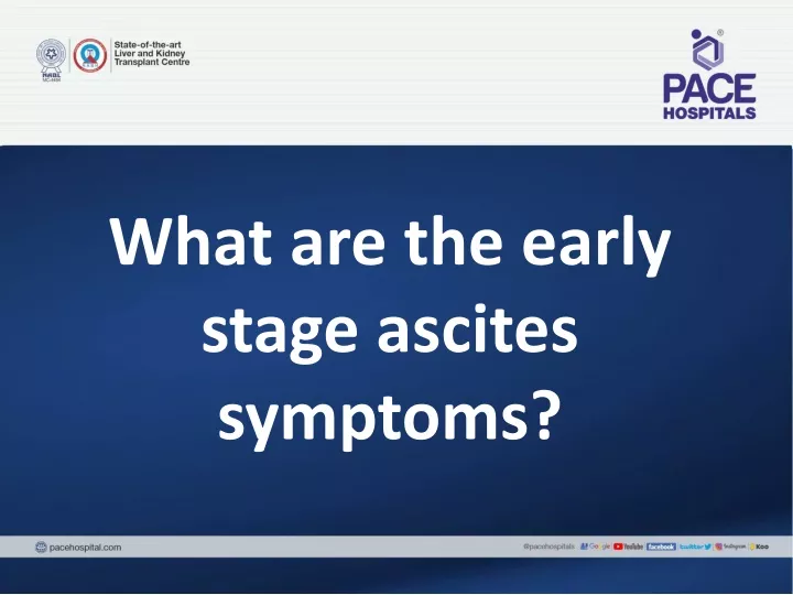 what are the early stage ascites symptoms