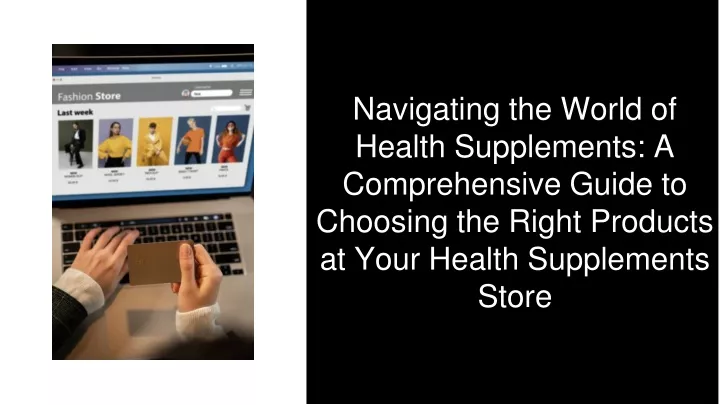 PPT - Navigating the World of Health Supplements A Comprehensive Guide 