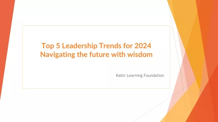 top 5 leadership trends for 2024 navigating the future with wisdom