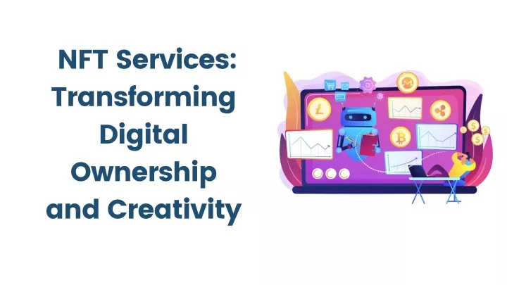 nft services transforming digital ownership