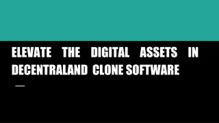 Elevate the Digital Assets in Decentraland Clone Software