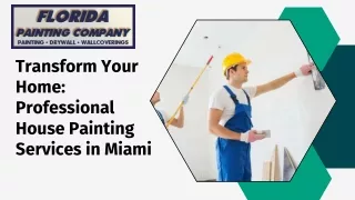 Transform Your Home Professional House Painting Services in Miami