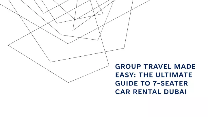 group travel made easy the ultimate guide to 7 seater car rental dubai
