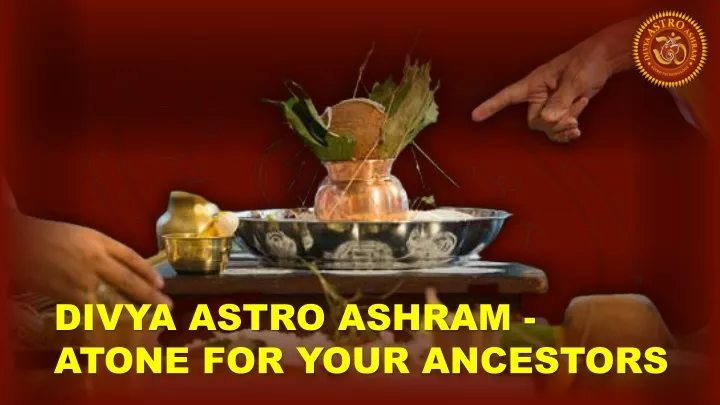 divya astro ashram atone for your ancestors