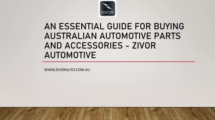 an essential guide for buying australian automotive parts and accessories zivor automotive