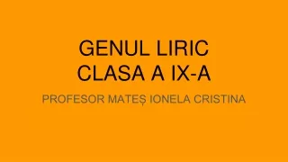 GENUL LIRIC CLASA A IX-A