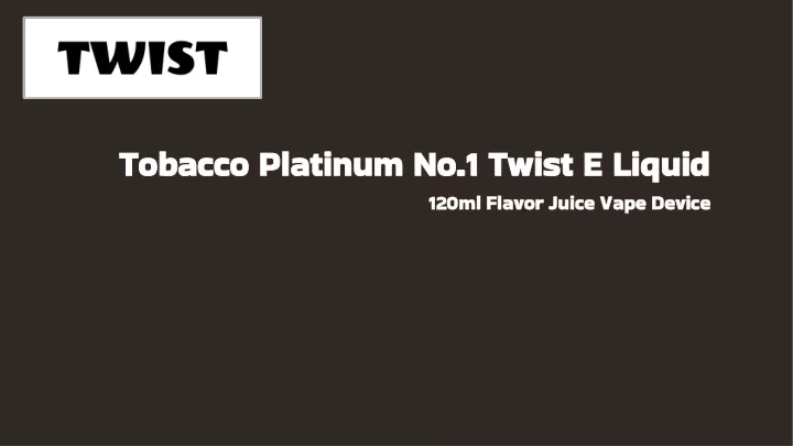 tobacco platinum no tobacco platinum no 1 1 twist