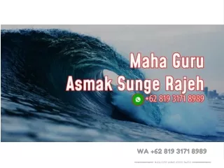 Maha Guru Asmak Sunge Rajeh WA  62 819 3171 8989