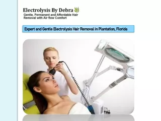 Expert and Gentle Electrolysis Hair Removal in Plantation, Florida