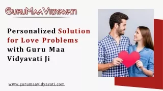 Personalized Solution for Love Problems with Guru Maa Vidyavati Ji