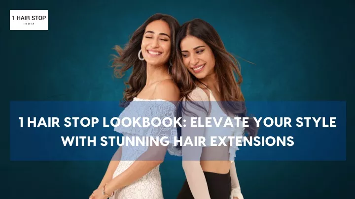 1 hair stop lookbook elevate your style with