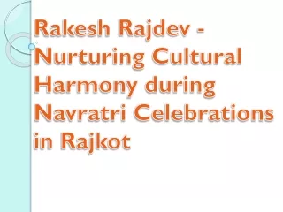 Rakesh Rajdev - Nurturing Cultural Harmony during Navratri Celebrations in Rajko