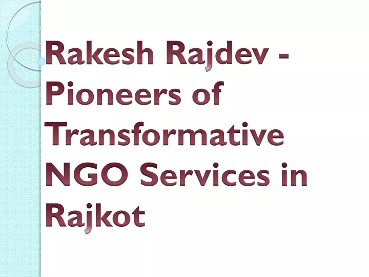 rakesh rajdev pioneers of transformative ngo services in rajkot