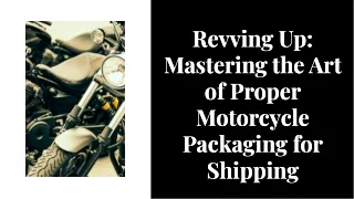 Mastering the Art of Proper Motorcycle Packaging for Shipping